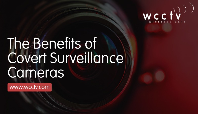 The Benefits of Covert Surveillance Cameras - WCCTV USA