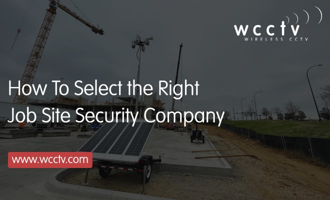How To Select the Right Job Site Security Company Surveillance Trailer